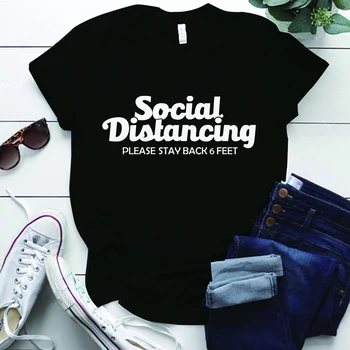 Social Distancering Du Ophold Tilbage 6 Meter Print Tshirt Kvinder Rund Hals Sommeren Afslappet Kvinde T-Shirts Løs Ropa Mujer Verano 2020