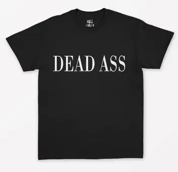 Døde Røv Print Kvinder tshirt Bomuld Casual Sjove t-shirt Dame-Yong Pige Top Hipster Tee Drop Skib S-270