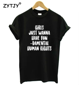 Girls Just Wanna Have Grundlæggende Menneskelige Rettigheder, som Kvinder tshirt Casual Bomuld Hipster Sjove t-shirt Dame-Top Tee Tumblr BA-45