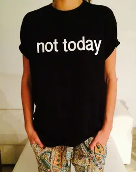 Ikke i dag, Breve Udskrive Kvinder T-shirt i Bomuld Afslappet Sjov Skjorte Dame Sort Top Hipster Tee F721