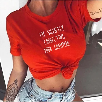 Jeg ER STILLE KORRIGERE DIN GRAMMATIK T-shirt Kvinder Mode Sjovt Slogan Toppe Grunge Tumblr Grafisk Vintage t-Shirts Tøj