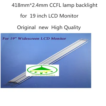 15 STK/Masse Original new Høj Kvalitet 418mm*2,4 mm CCFL lampe-baggrundsbelysning til 19