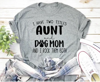 Jeg har to titler Tante og Dog Mor og jeg klippe dem Begge T-Shirt sjovt slogan kvinder casual fashion tumblr grunge æstetiske tees